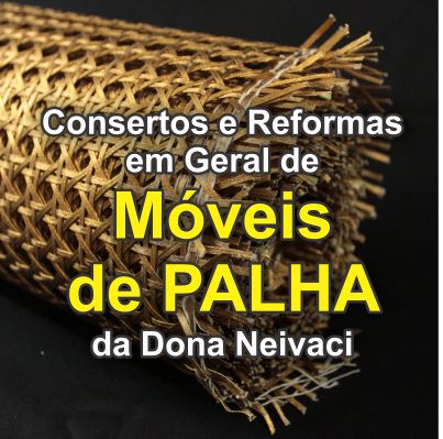 Consertos e Reformas em Geral de Móveis de Palha da Dona Neivaci